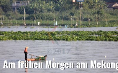 Am frühen Morgen am Mekong river in Chau Doc 10.04.2017