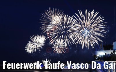 Feuerwerk Taufe Vasco Da Gama Bremerhaven 09.06.2019