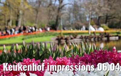 Keukenhof impressions 06.04.2026