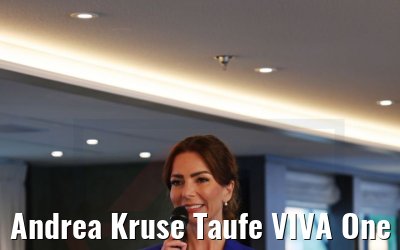 Andrea Kruse Taufe VIVA One 31.03.2022