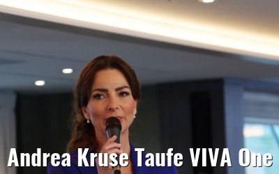 Andrea Kruse Taufe VIVA One 31.03.2022