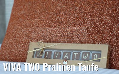 VIVA TWO Pralinen Taufe