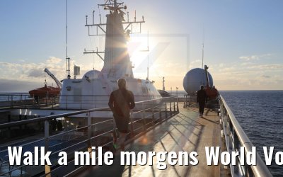 Walk a mile morgens World Voyager 04.05.2021