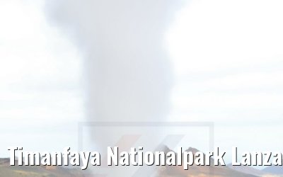 Timanfaya Nationalpark Lanzarote 06.05.2021