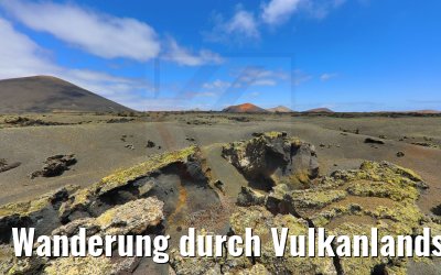 Wanderung durch Vulkanlandschaften auf Lanzarote 06.05.2021