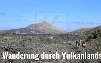 Wanderung durch Vulkanlandschaften auf Lanzarote 06.05.2021
